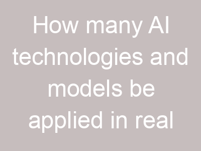 How many AI technologies and models be applied in real estate market all over the world?