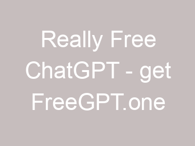 Best Free ChatGPT - get FreeGPT.one